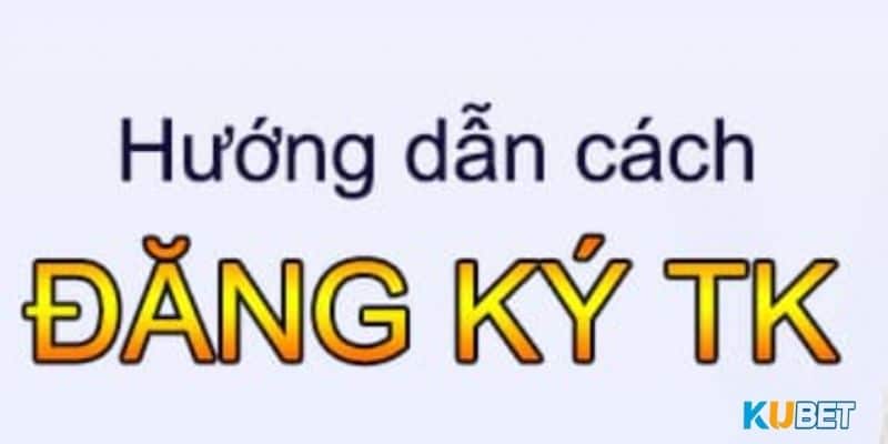 Hướng dẫn đăng ký Kubet trên các thiết bị thông dụng