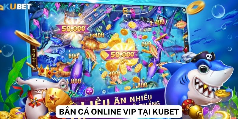 Ưu đãi hấp dẫn dành cho game thủ Bắn Cá Online VIP Kubet