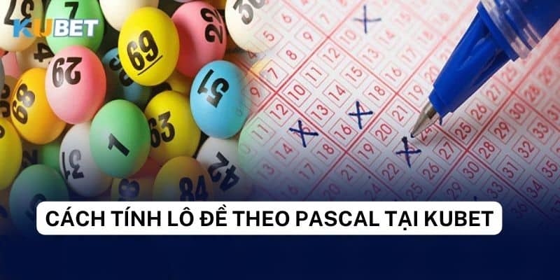 Cách tính lô đề theo Pascal vào việc dự đoán lô đề tại Kubet 