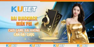 Bài blackjack miễn phí