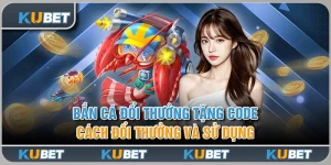 Bắn Cá Đổi Thưởng Tặng Code