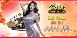 Mini Poker Đổi Thẻ: Trò Chơi Đổi Thưởng Đơn Giản Nhanh Chóng