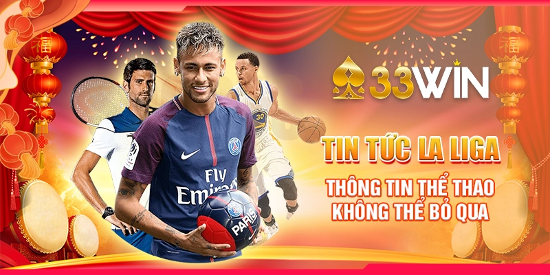 Tin Tức La Liga - Thông Tin Thể Thao Không Thể Bỏ Qua