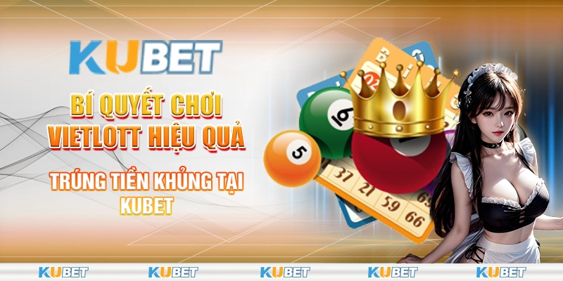 Bí quyết chơi Vietlott hiệu quả