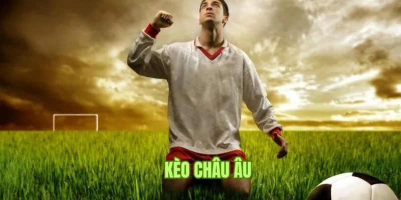 Cách đặt kèo Châu Âu hiệu quả tại Kubet